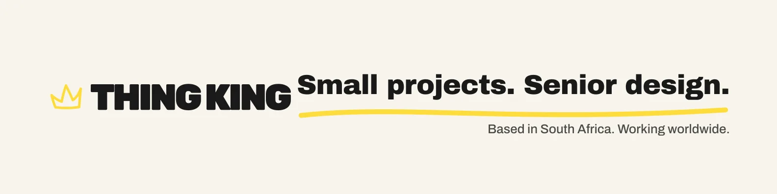 Thing King LinkedIn banner on cream: horizontal logo, the line Small projects. Senior design. with a yellow marker underline.