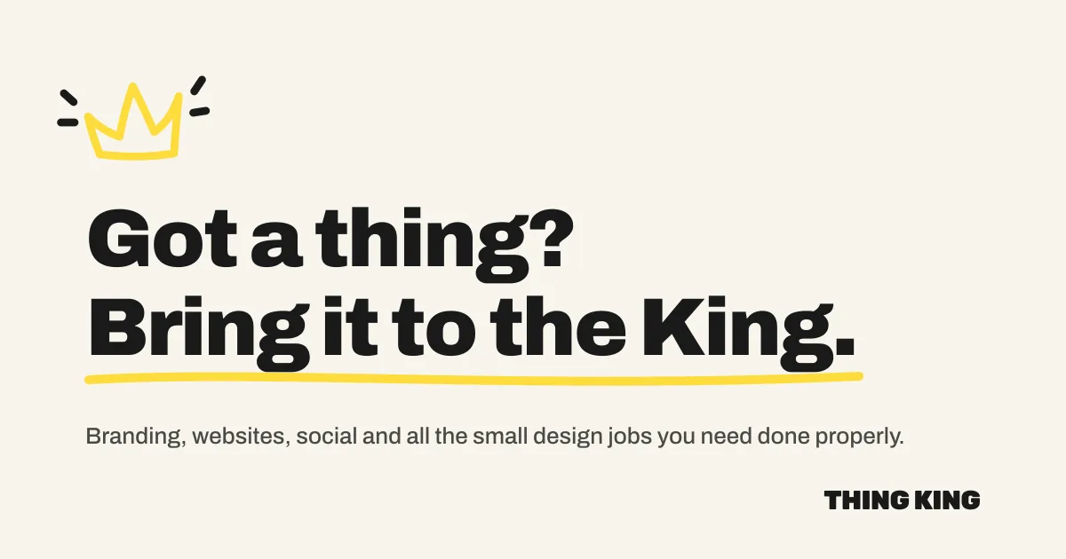 Thing King social share card on cream with the yellow crown and the headline Got a thing? Bring it to the King, underlined in yellow marker.